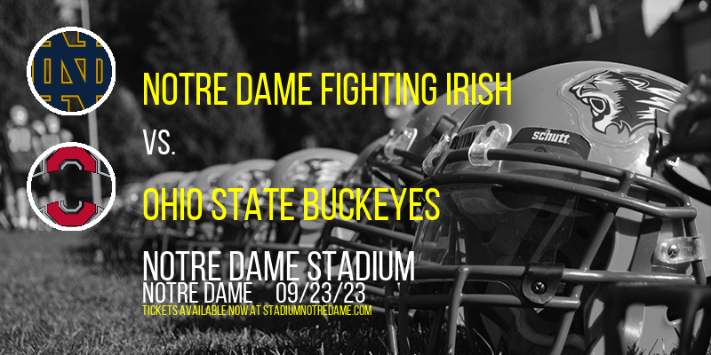 Notre Dame Fighting Irish vs. Ohio State Buckeyes at Notre Dame Stadium tickets Notre Dame Fighting Irish vs. Ohio State Buckeyes at Notre Dame Stadium